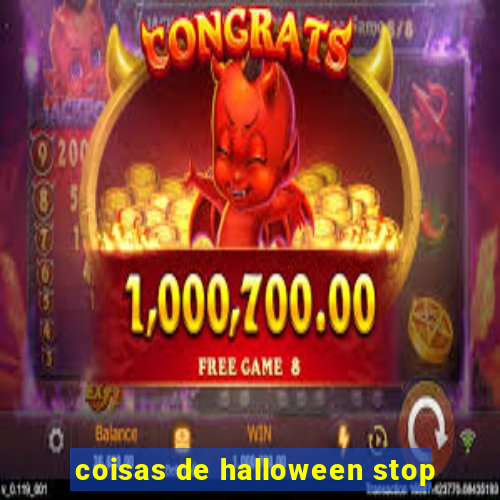 coisas de halloween stop